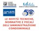 Le novità tecniche, normative e fiscali dell’Amministrazione Condominiale Le novità tecniche, normative e fiscali dell’Amministrazione Condominiale